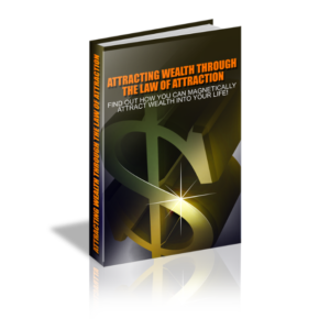 Attracting Wealth Through The Law Of Attraction