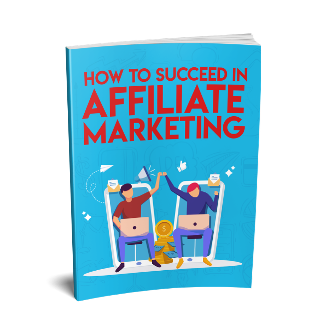 How To Succeed In Affiliate Marketing
