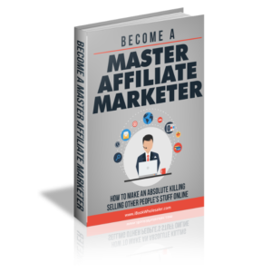 Become A Master Affiliate Marketer