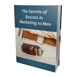 The Secrets Of Success In Marketing To Men