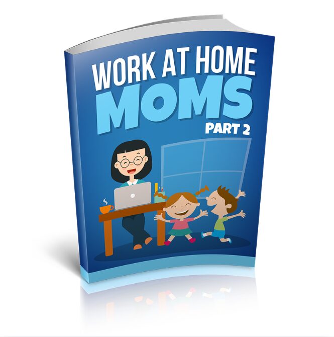 Work At Home Moms Part 2