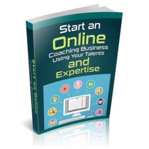 Start an Online Coaching Business Using Your Talents and Expertise