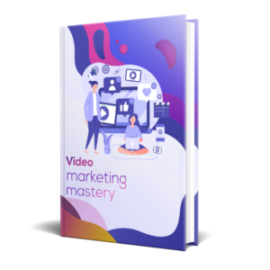 Video Marketing Mastery