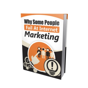 Why Some People Fail At Internet Marketing