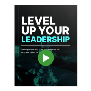 Level Up Your Leadership