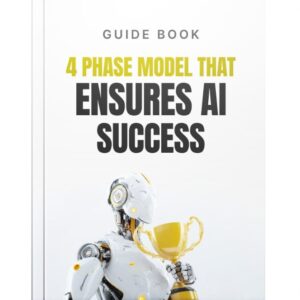 4 Phase Model That Ensures AI Success
